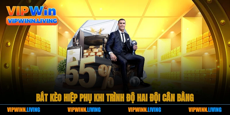 Bắt hiệp phụ khi trình độ quân cân bằng