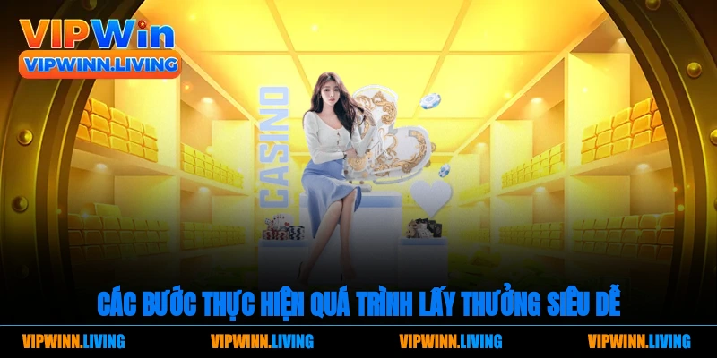Các bước thực hiện quá trình lấy thưởng siêu dễ