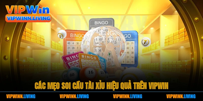 Các mẹo soi cầu tài xỉu hiệu quả trên Vipwin