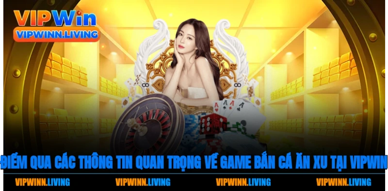 Điểm qua các thông tin quan trọng về game Bắn cá ăn tiền tại Vipwin