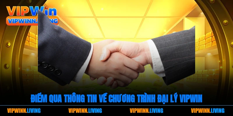 Điểm qua thông tin về chương trình đại lý Vipwin