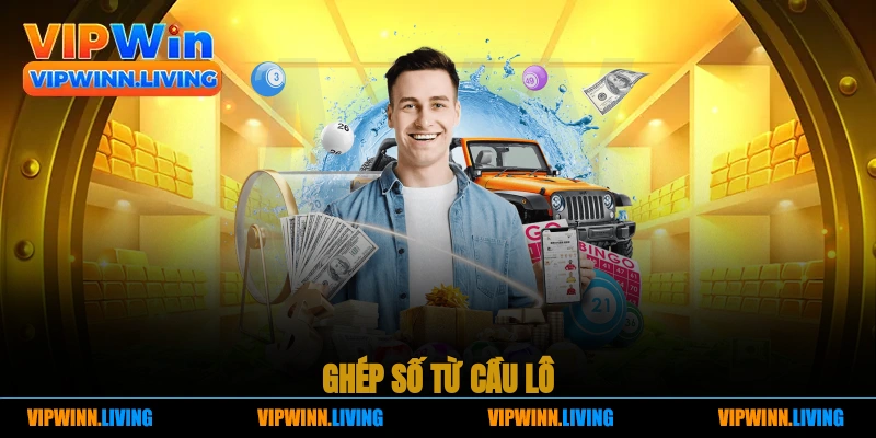 Ghép số từ cầu lô