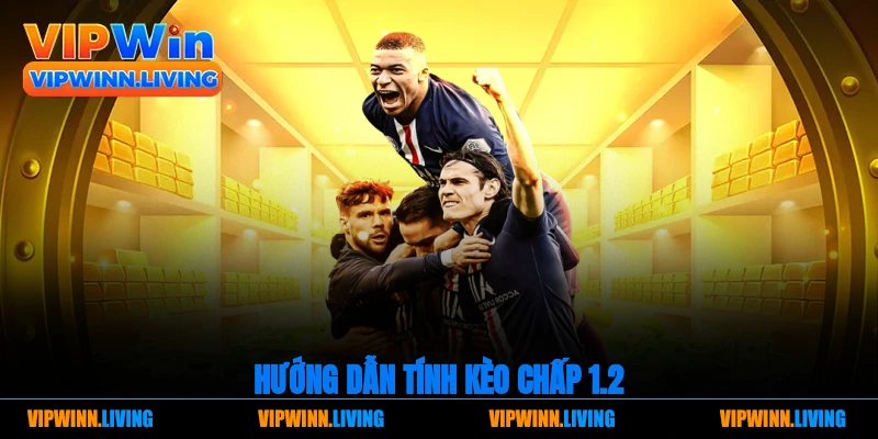 Hướng dẫn tính kèo chấp 1.2