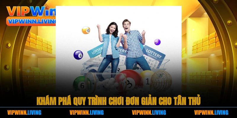 Khám phá quy trình chơi đơn giản cho tân thủ 