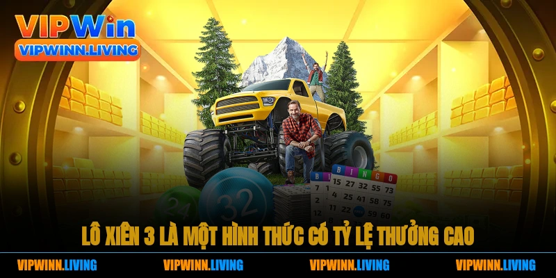 Lô xiên 3 là một hình thức có tỷ lệ thưởng cao