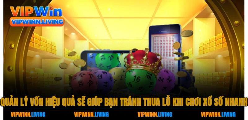 Quản lý vốn hiệu quả sẽ giúp bạn tránh được lỗi khi chơi xổ số nhanh