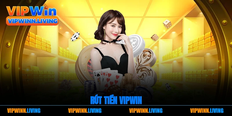rút tiền Vipwin