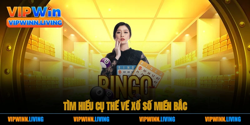 Tìm hiểu cụ thể về xổ số miền Bắc
