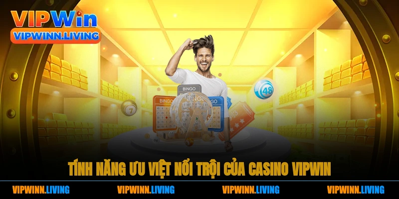 Tính năng ưu việt nổi trội của casino Vipwin