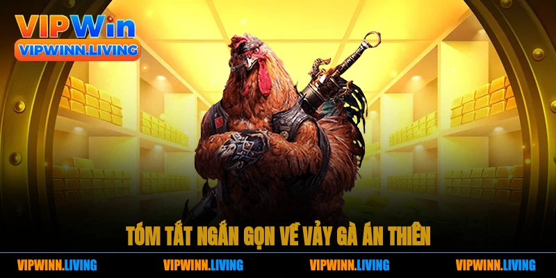 Tóm tắt ngắn gọn về vảy gà Án Thiên