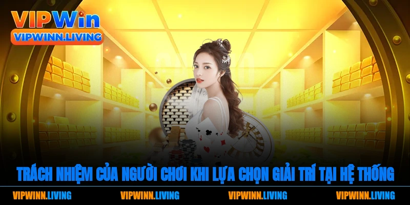 nhiệm vụ của người chơi khi lựa chọn giải trí tại hệ thống