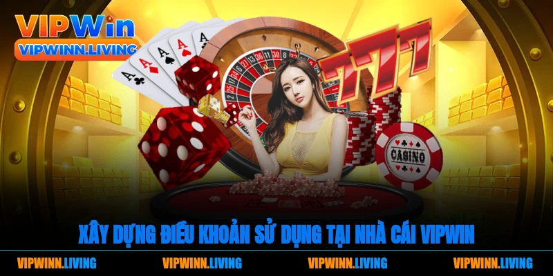 Xây dựng điều kiện tài khoản tại nhà cái Vipwin để tạo môi trường công cụ